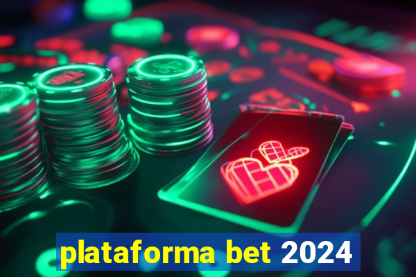 plataforma bet 2024