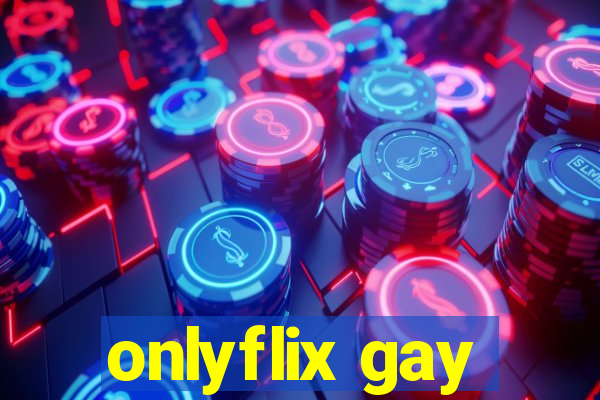 onlyflix gay