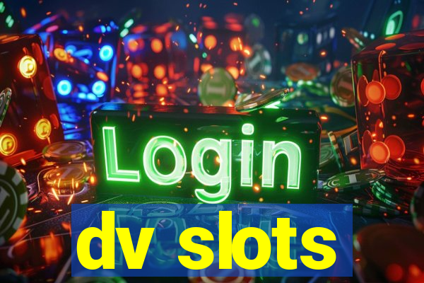 dv slots