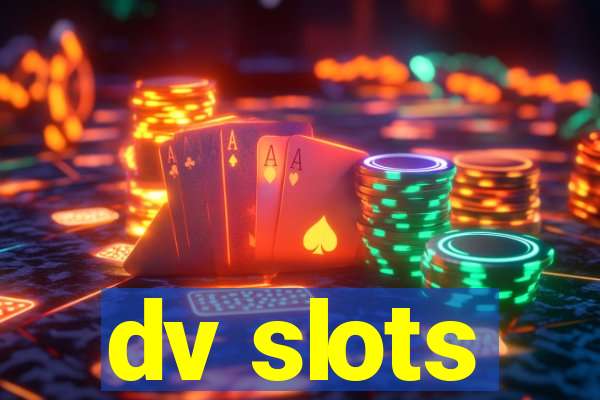 dv slots