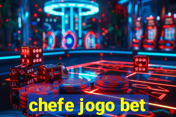 chefe jogo bet