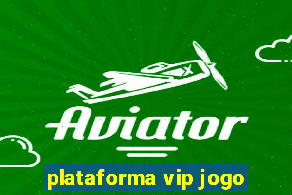 plataforma vip jogo