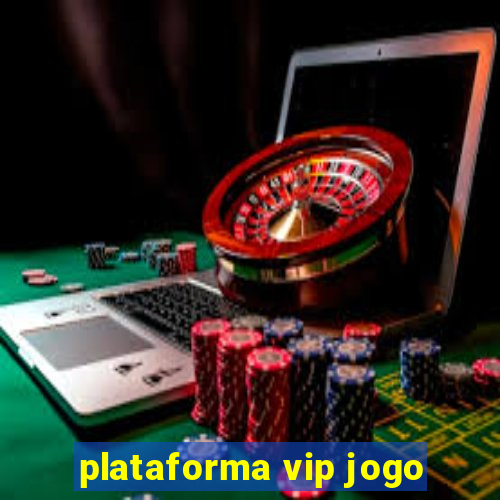 plataforma vip jogo