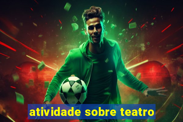 atividade sobre teatro