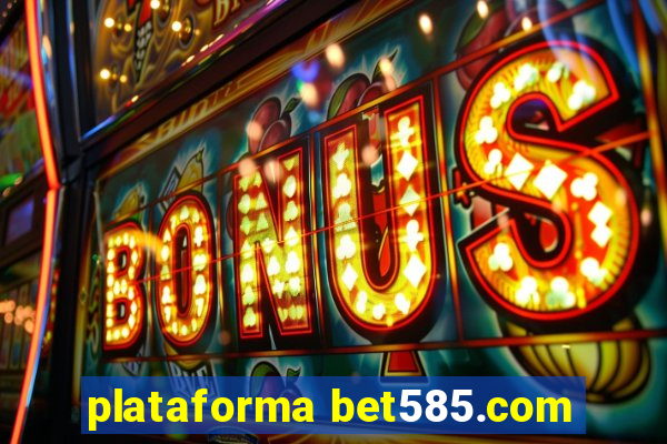 plataforma bet585.com