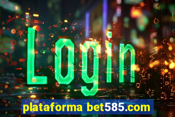 plataforma bet585.com