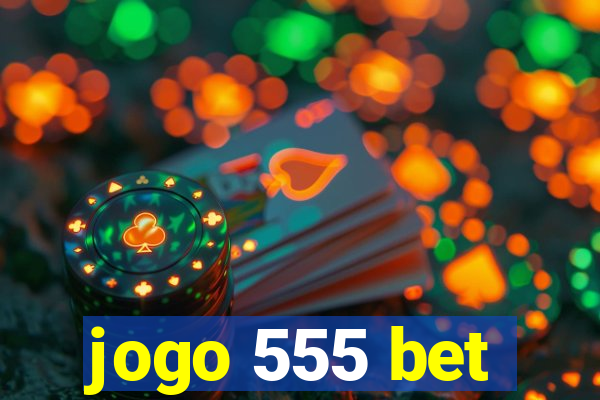 jogo 555 bet