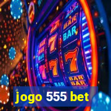 jogo 555 bet