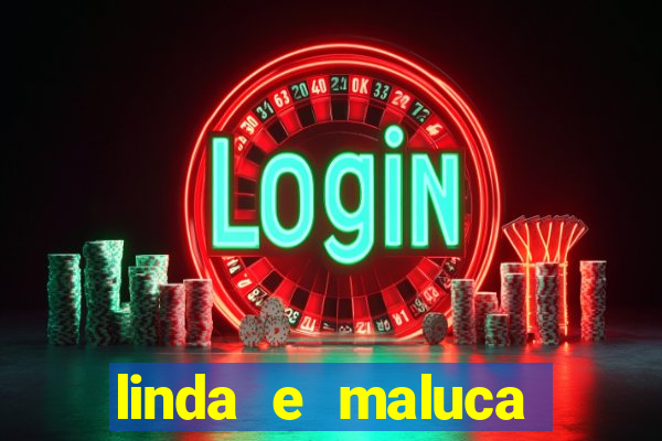 linda e maluca orochi letra