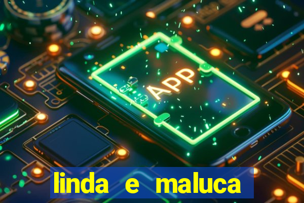 linda e maluca orochi letra