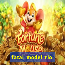 fatal model rio claro sp