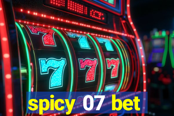 spicy 07 bet