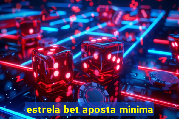 estrela bet aposta minima