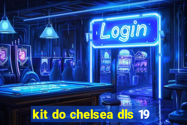 kit do chelsea dls 19