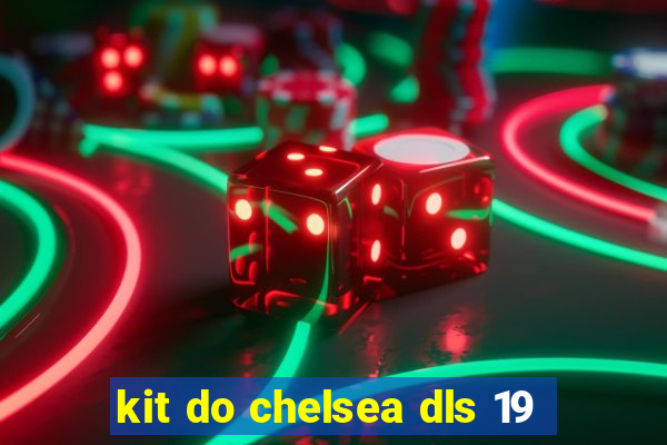 kit do chelsea dls 19