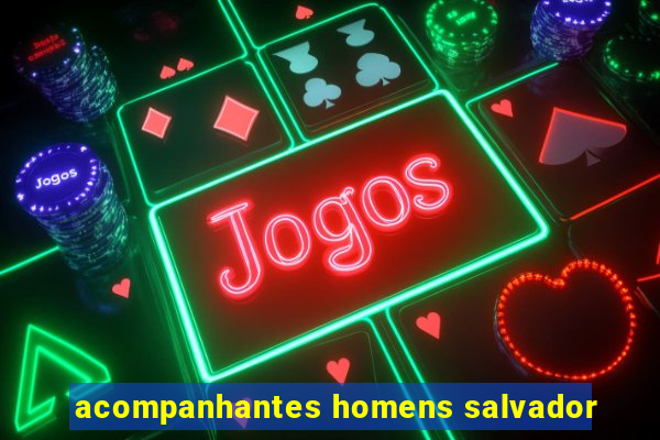 acompanhantes homens salvador