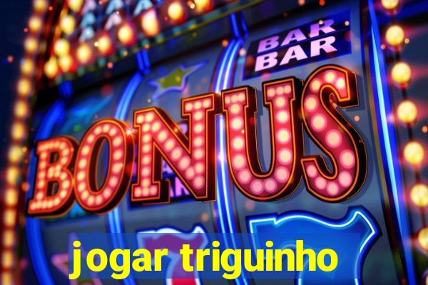 jogar triguinho