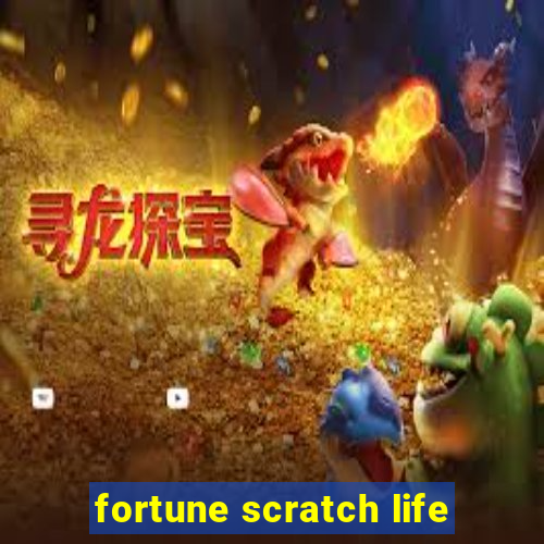 fortune scratch life