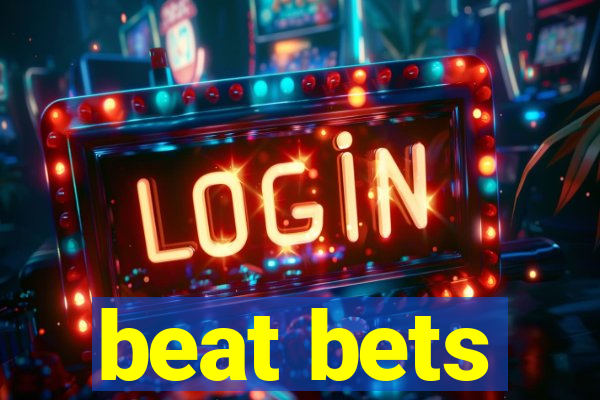 beat bets