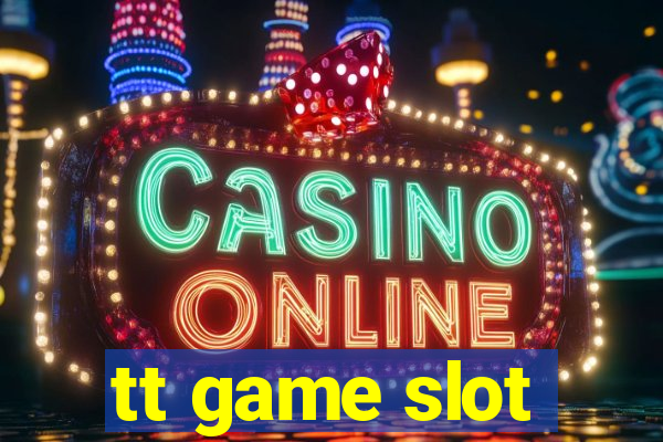 tt game slot