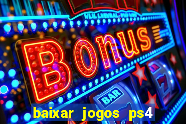 baixar jogos ps4 desbloqueado pkg