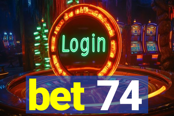 bet 74