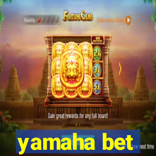 yamaha bet