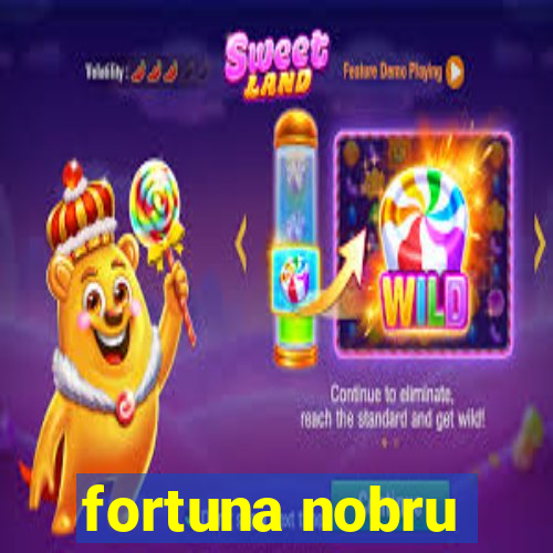 fortuna nobru