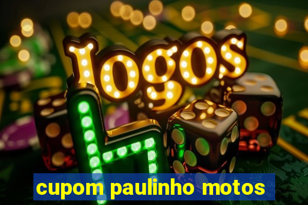 cupom paulinho motos