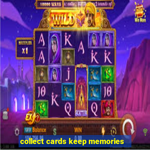 collect cards keep memories