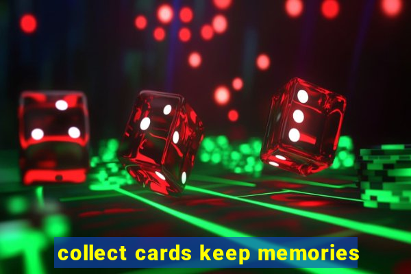 collect cards keep memories