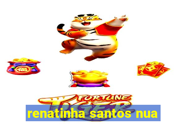 renatinha santos nua