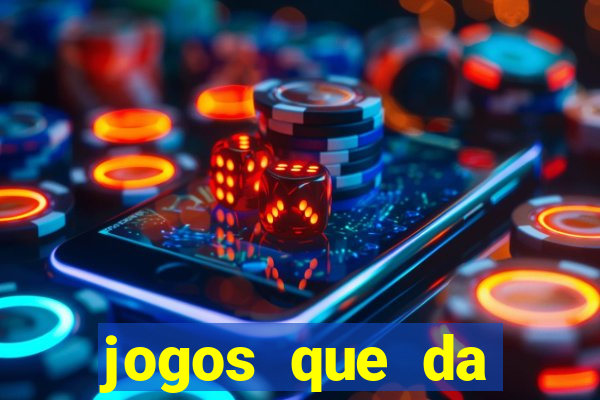 jogos que da dinheiro sem depositar