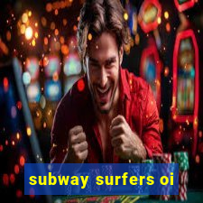 subway surfers oi