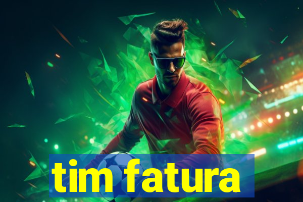 tim fatura