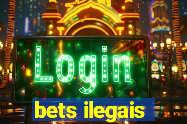 bets ilegais