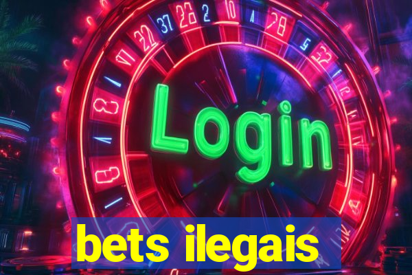 bets ilegais