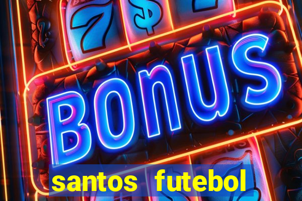 santos futebol clube peneiras