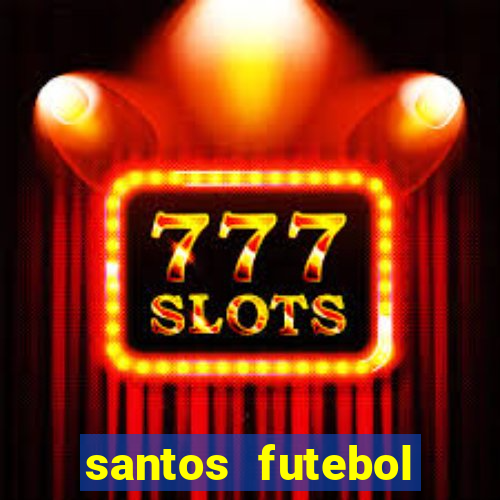 santos futebol clube peneiras