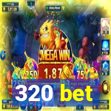 320 bet