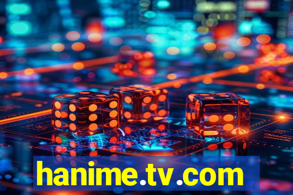 hanime.tv.com