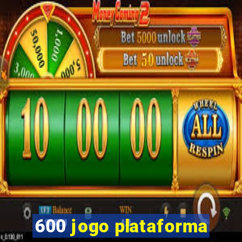 600 jogo plataforma