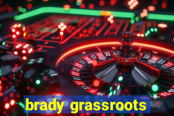 brady grassroots