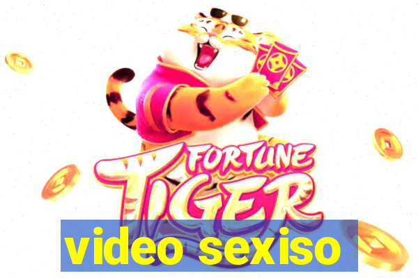 video sexiso