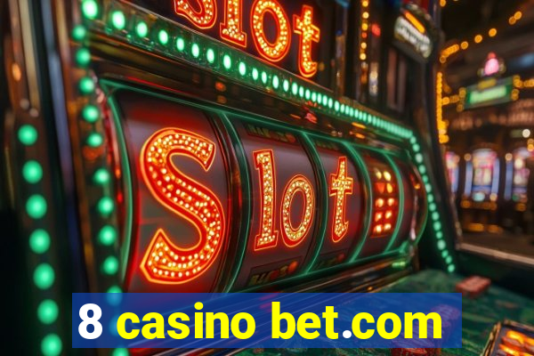 8 casino bet.com