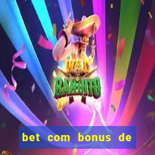 bet com bonus de cadastro sem deposito