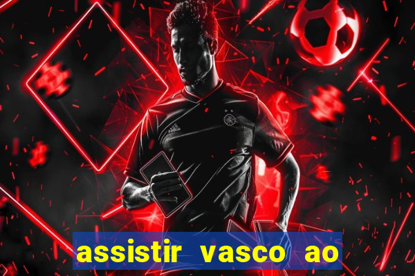 assistir vasco ao vivo futemax