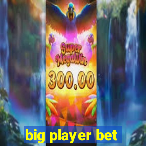 big player bet