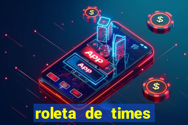 roleta de times fifa 22