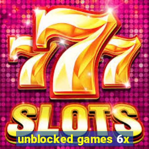 unblocked games 6x